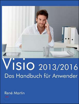 Visio 2013/2016: Das Handbuch fur Anwender