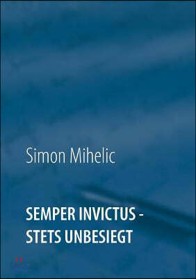 Semper Invictus - stets unbesiegt