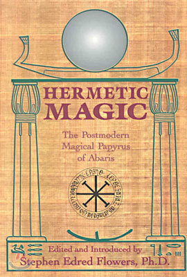 Hermetic Magic: The Postmodern Magical Papyrus of Abaris