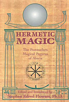 Hermetic Magic: The Postmodern Magical Papyrus of Abaris