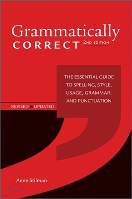 Grammatically Correct: The Essential Guide to Spelling, Style, Usage, Grammar, and Punctuation