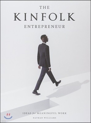 The Kinfolk Entrepreneur: Ideas for Meaningful Work