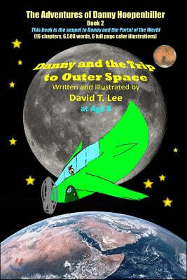 Danny and the Trip to Outer Space: This book is written and illustrated by 8 year old author, David T. Lee. It contains 16 chapters, 6,500 words and 6