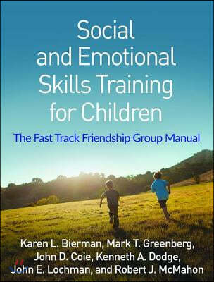 Social and Emotional Skills Training for Children: The Fast Track Friendship Group Manual