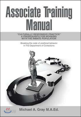 Associate Training Manual: "Culturally Responsive Practice" a Prerequisite for Working with the Inmate Population