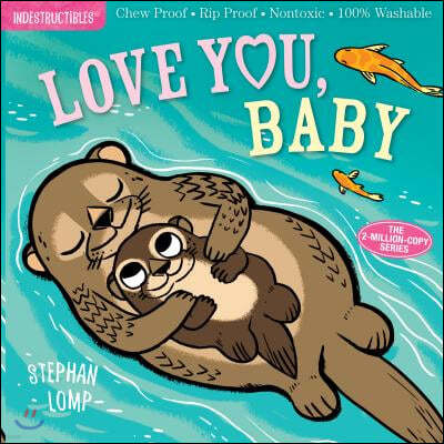 Indestructibles: Love You, Baby: Chew Proof - Rip Proof - Nontoxic - 100% Washable (Book for Babies, Newborn Books, Safe to Chew)