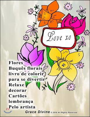 Flores Buqu?s florais livro de colorir para se divertir Relaxe decorar Cart?es lembran?a Pelo artista Grace Divine