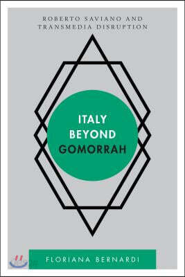 Italy Beyond Gomorrah: Roberto Saviano and Transmedia Disruption