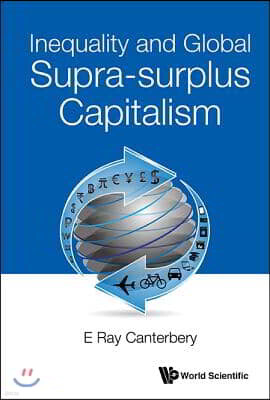 World Scientific Pub Co Inc Inequality and Global Supra-surplus Capitalism