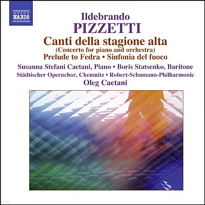 Oleg Caetani 피제티: 피아노 협주곡 전성기의 노래 외 (Ildebrando Pizzetti: Canti della stagione alta) 