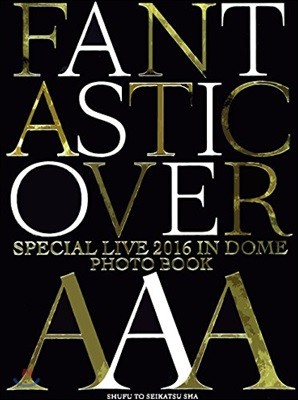 AAA SPECIAL LIVE 2016 IN DOME FANTASTIC OVER PhotoBook