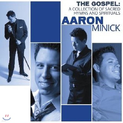 Aaron Minick - The Gospel: A collection and Sacred Hymns and Spirituals (  Ź )