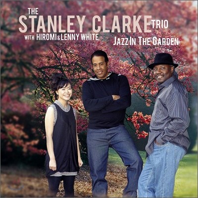 Stanley Clarke - Trio with Hiromi & Lenny White: Jazz In The Garden
