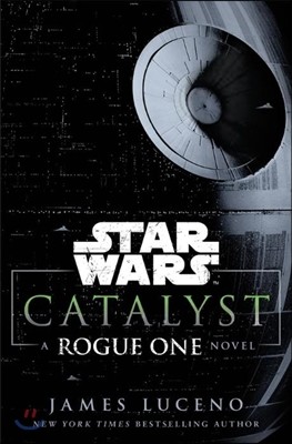 Star Wars : Catalyst : A Rogue One Novel