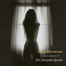 Eric Alexander — Gentle Ballads 4 - Lazy Afternoon 앨범 커버