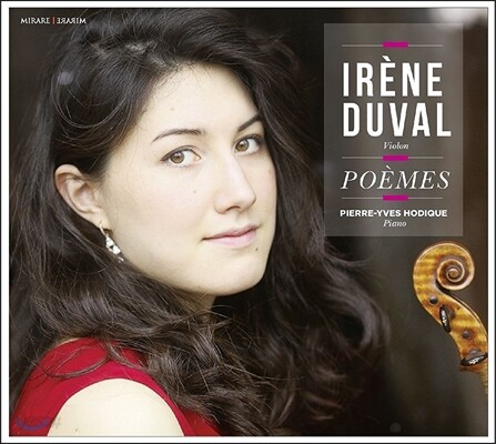 Irene Duval 시곡 - 풀랑크 / 시마노프스키 / 쇼숑 / 포레 / 에른스트: 바이올린 작품집 (Poemes - Poulenc / Szymanowski / Chausson / Faure / Ernst) 이렌느 뒤발, 피에르-이브 오디크