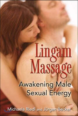 Lingam Massage: Awakening Male Sexual Energy