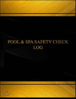 Pool and Spa Safety Check Log (Log Book, Journal - 125 pgs, 8.5 X 11 inches): Pool and Spa Safety Check Logbook (Black cover, X-Large)