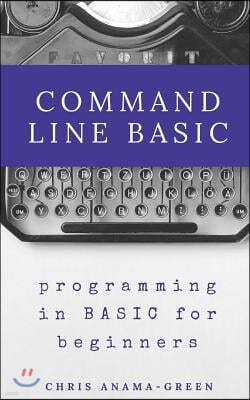 Command Line BASIC: programming in BASIC for beginners