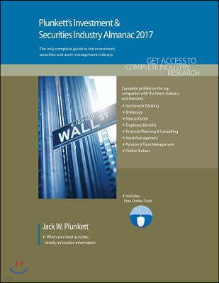 Plunkett's Investment & Securities Industry Almanac 2017: Investment & Securities Industry Market Research, Statistics, Trends & Leading Companies
