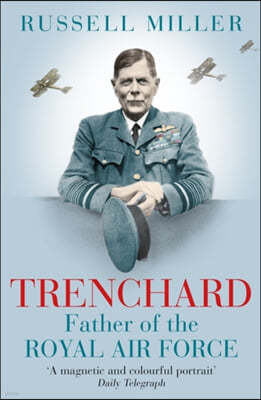 Trenchard: Father of the Royal Air Force