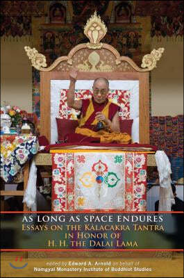 As Long as Space Endures: Essays on the Kalacakra Tantra in Honor of H.H. the Dalai Lama