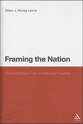 Framing the Nation: Documentary Film in Interwar France