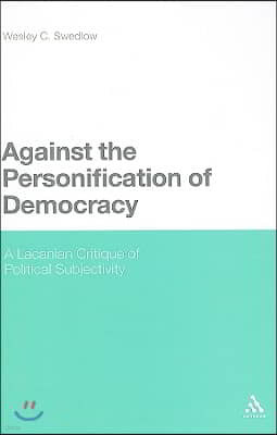 Against the Personification of Democracy: A Lacanian Critique of Political Subjectivity