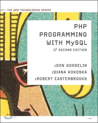 PHP Programming with MySQL: The Web Technologies Series