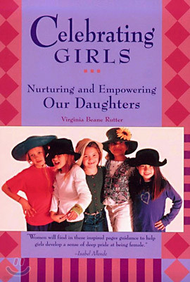 Celebrating Girls: Nurturing and Empowering Our Daughters