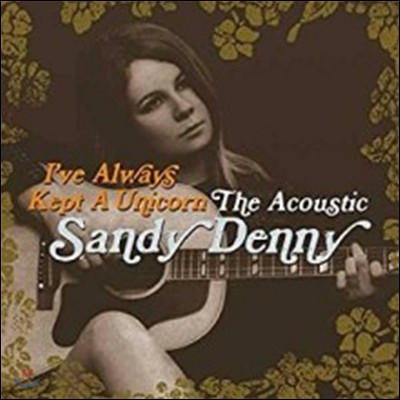 Sandy Denny ( ) - I've Always Kept A Unicorn: The Acoustic (ƽ ٹ) [2LP]
