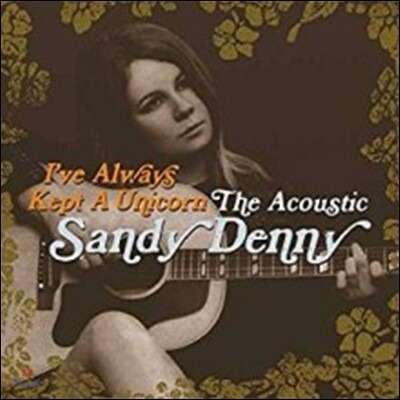 Sandy Denny — I've Always Kept A Unicorn: The Acoustic (어쿠스틱 앨범) 앨범 커버