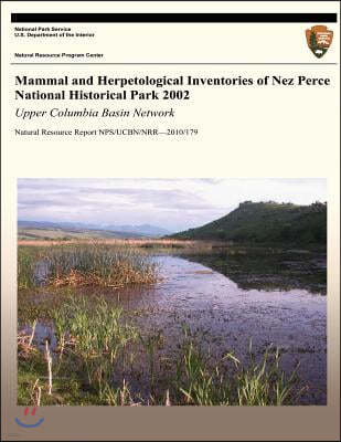 Mammal and Herpetological Inventories of Nez Perce National Historical Park 2002: Upper Columbia Basin Network: Natural Resource Report NPS/UCBN/NRR?2