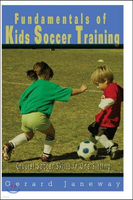 Fundamentals Of Kids Soccer Training: Crucial Soccer Skills In One Sitting