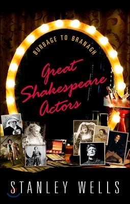 Great Shakespeare Actors: Burbage to Branagh