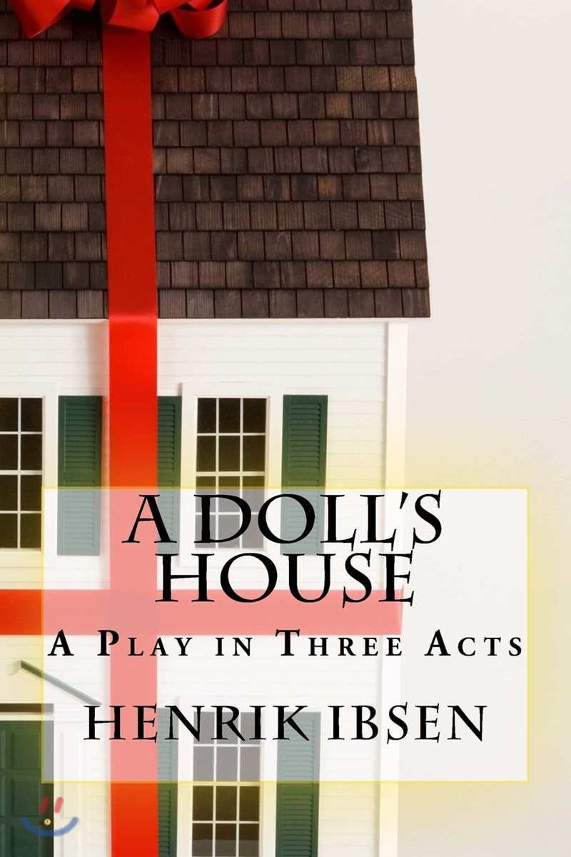 A Doll's House: A Play in Three Acts