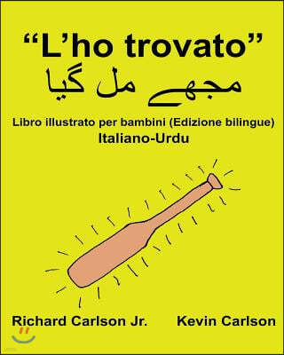"L'ho trovato": Libro illustrato per bambini Italiano-Urdu (Edizione bilingue)