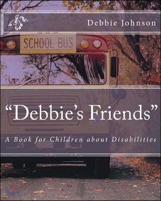 "Debbie's Friends": A Book for Children about Disabilities