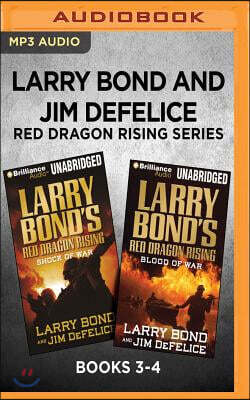 Larry Bond and Jim DeFelice Red Dragon Rising Series: Books 3-4: Shock ...