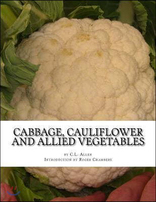 Cabbage, Cauliflower and Allied Vegetables: From Seed to Harvest