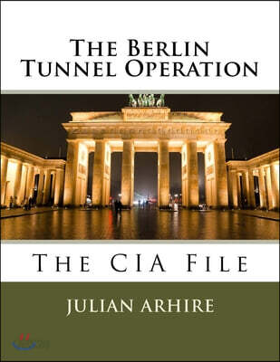 The Berlin Tunnel Operation - The CIA File