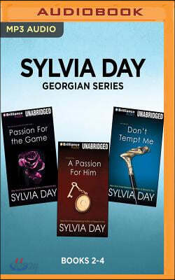Sylvia Day Georgian Series: Books 2-4: Passion for the Game, a Passion for Him, Don't Tempt Me