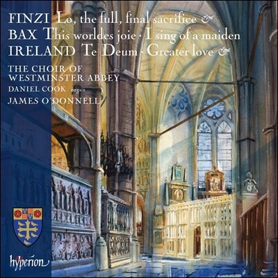 Westminster Abbey Choir 핀지 / 백스 / 아일랜드: 합창 작품집 (Finzi: Lo the Full Final Sacrifice / Bax: This Worldes Joie, I Sing of a Maiden / Ireland: Te Deum, Greater Love) 웨스트민스터 사원 합창단