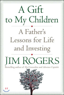 A Gift to My Children: A Father's Lessons for Life and Investing