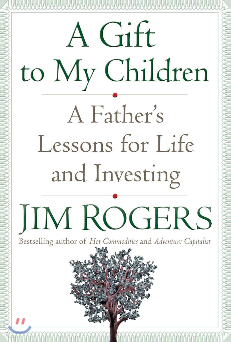 A Gift to My Children: A Father's Lessons for Life and Investing