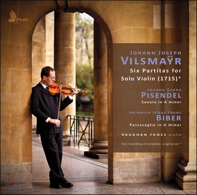 Vaughan Jones 빌스마이어: 무반주 바이올린 파르티타 전곡 (Johann Joseph Vilsmayr: Six Partitas for Solo Violin) 본 존스