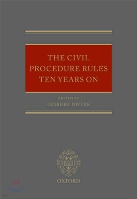 The Civil Procedure Rules Ten Years On