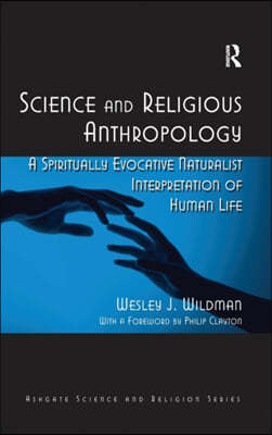 Science and Religious Anthropology: A Spiritually Evocative Naturalist Interpretation of Human Life