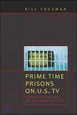 Prime Time Prisons on U.S. TV: Representation of Incarceration