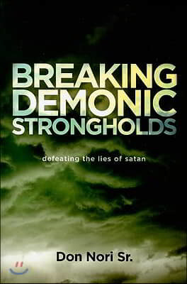 Breaking Demonic Strongholds: Defeating the Lies of Satan